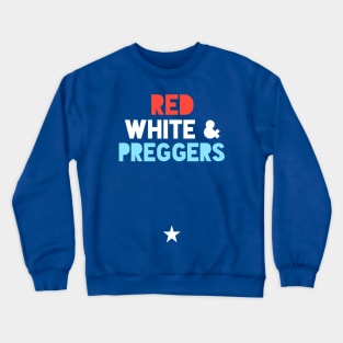 Red White & Preggers July 4th Crewneck Sweatshirt
